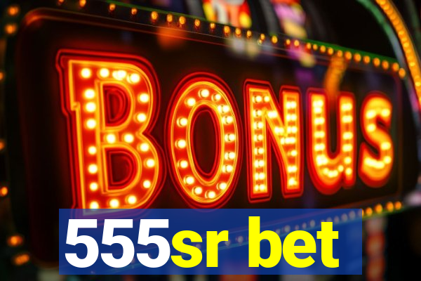 555sr bet